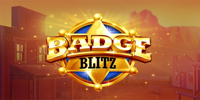 Slot Badge Blitz dan Peluang Menang Besar Yang Menggiurkan