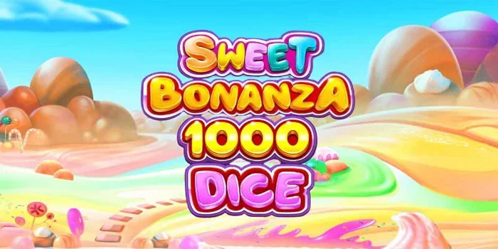 Panduan Untuk Meraih Jackpot Slot Sweet Bonanza 1000 Dice
